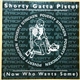 Poverty Stricken - Shorty Gatta Pistol (Now Who Wants Some)